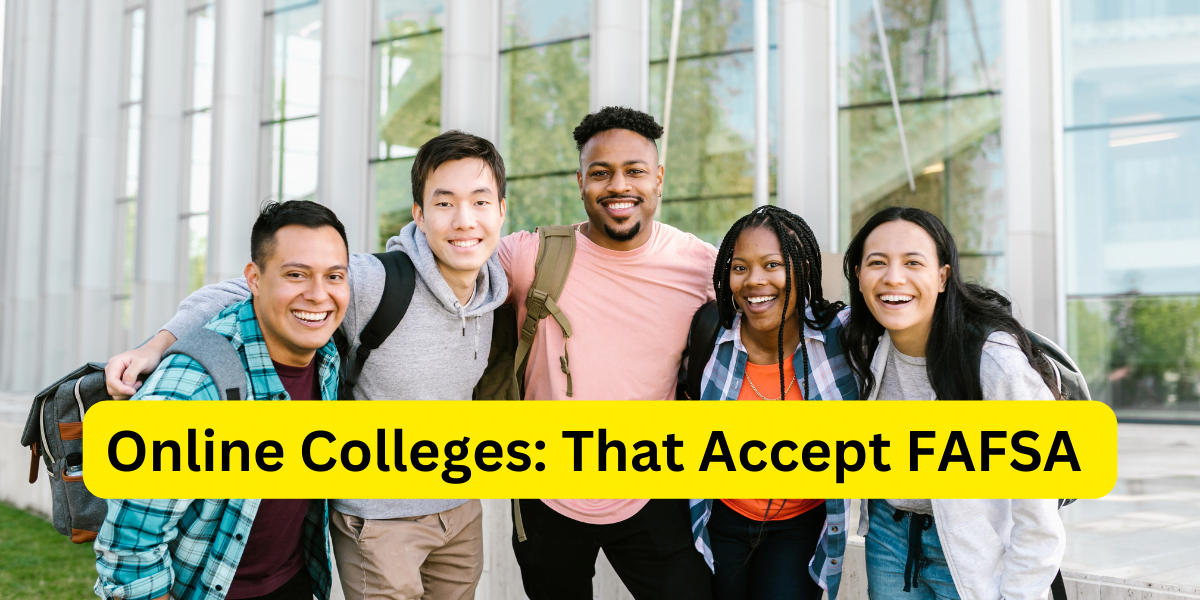 Online Colleges: That Accept FAFSA